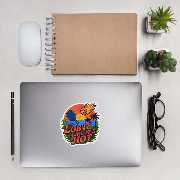 "LOB IT LIKE IT'S HOT" - Bubble-Free Pickleball Stickers