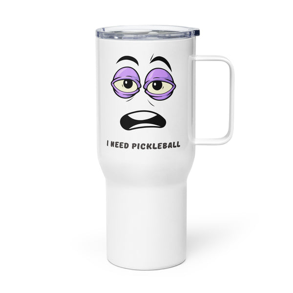 "I NEED PICKLEBALL" - (25 oz.) Pickleball Travel Mug With A Handle