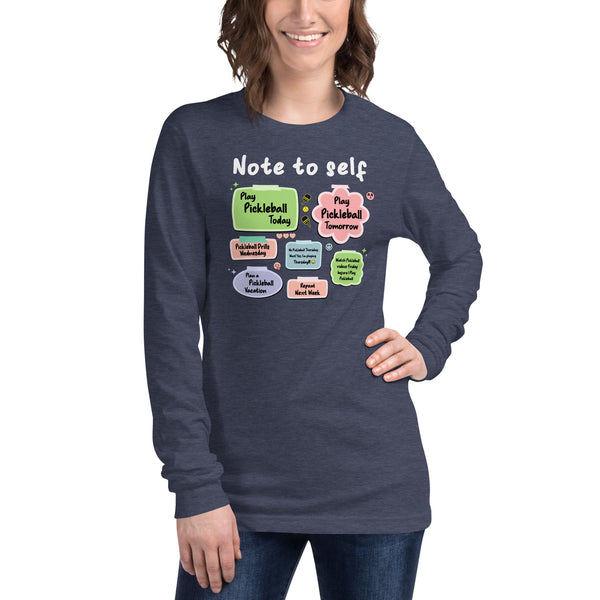 "NOTE TO SELF" - Unisex Long Sleeve Pickleball Tee