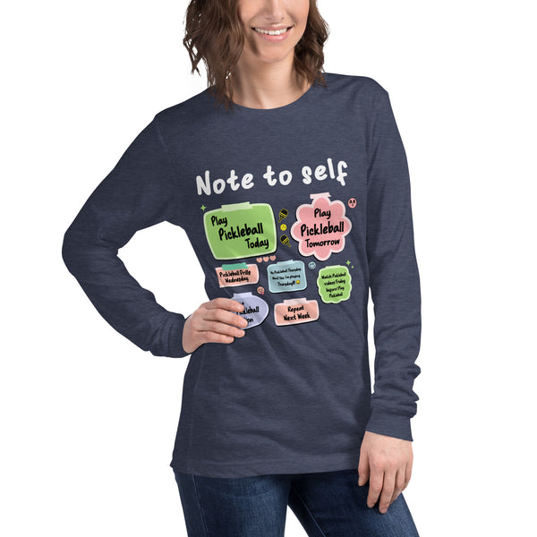 "NOTE TO SELF" - Unisex Long Sleeve Pickleball Tee