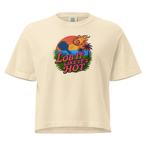 "LOB IT LIKE IT'S HOT" - Women’s Heavyweight Pickleball Boxy Tee