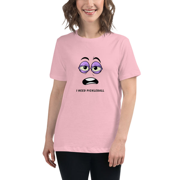 "I NEED PICKLEBALL" - Women's Relaxed Pickleball T-Shirt